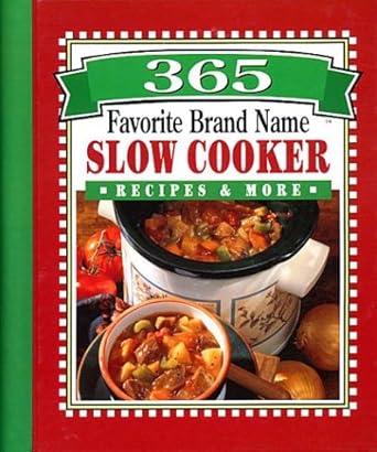 365 Favorite Brand Name Slow Cooker Recipes & More cover image